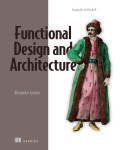 Cover of Functional Design and Architecture: Examples in Haskell