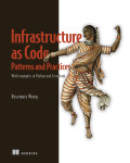 Cover of Infrastructure as Code, Patterns and Practices: With examples in Python and Terraform