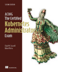 Cover of Acing the Certified Kubernetes Administrator Exam, Second Edition