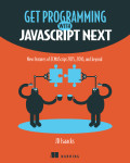 Cover of Get Programming with JavaScript Next: New features of ECMAScript 2015, 2016, and beyond