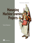 Cover of Delivering Machine Learning Projects: From design to deployment
