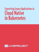 Converting Legacy Applications to Cloud Native in Kubernetes