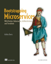 Cover of Bootstrapping Microservices, Second Edition: With Docker, Kubernetes, GitHub Actions, and Terraform