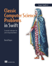 Cover of Classic Computer Science Problems in Swift: Essential techniques for practicing programmers