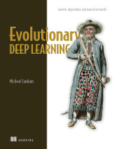 Cover of Evolutionary Deep Learning: Genetic algorithms and neural networks