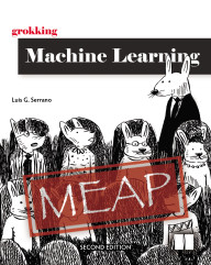 Grokking Machine Learning, Second Edition