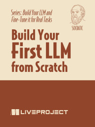 Build Your First LLM from Scratch