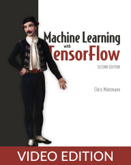 Machine Learning with TensorFlow Video Edition