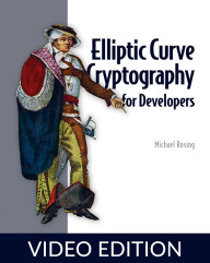 Elliptic Curve Cryptography for Developers Video Edition