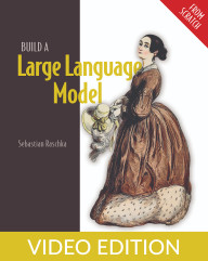 Build a Large Language Model (From Scratch), Video Edition