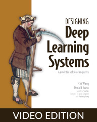 Designing Deep Learning Systems Video Edition