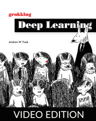 Grokking Deep Learning Video Edition