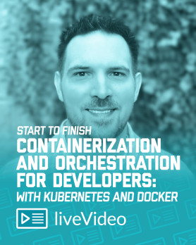 Start to Finish Containerization and Orchestration for Developers: with Kubernetes and Docker