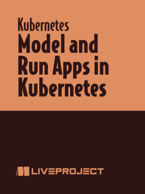 Model and Run Apps in Kubernetes