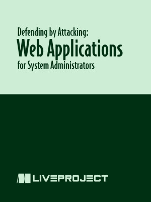 Defending by Attacking: Web Applications for System Administrators