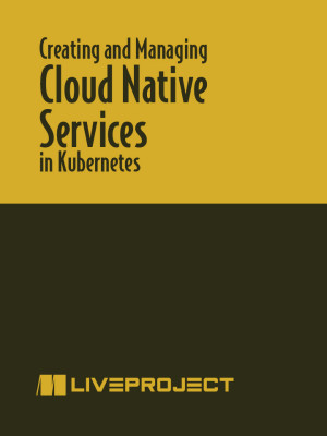 Creating and Managing Cloud Native Services in Kubernetes