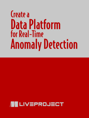 Create a Data Platform for Real-Time Anomaly Detection