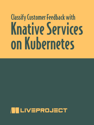 Classify Customer Feedback with Knative Services on Kubernetes