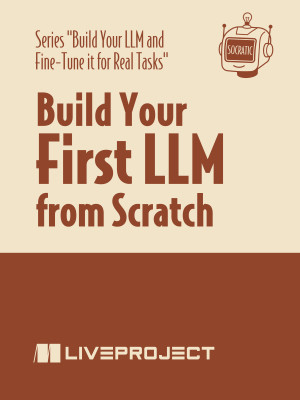 Build Your First LLM from Scratch + Socratic