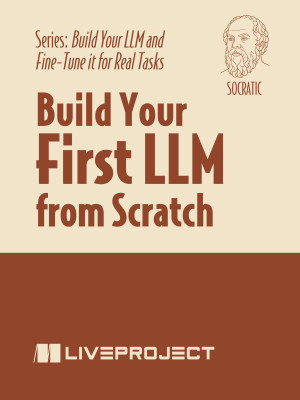 Build Your First LLM from Scratch