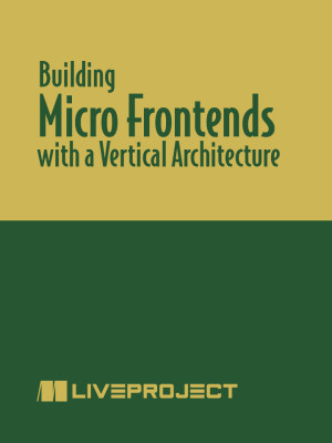 Building Micro Frontends with a Team-Based Vertical Architecture