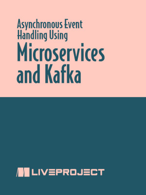Asynchronous Event Handling Using Microservices and Kafka
