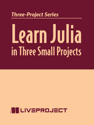 Learn Julia in Three Small Projects