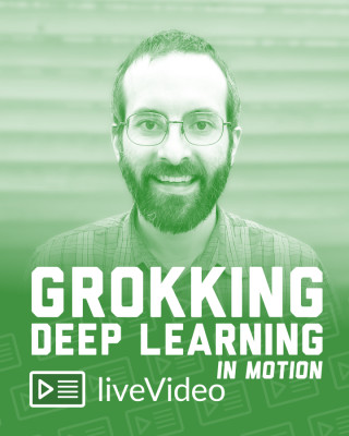 Grokking Deep Learning in Motion
