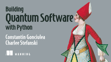 Building Quantum Software with Python - Constantin Gonciulea and ...