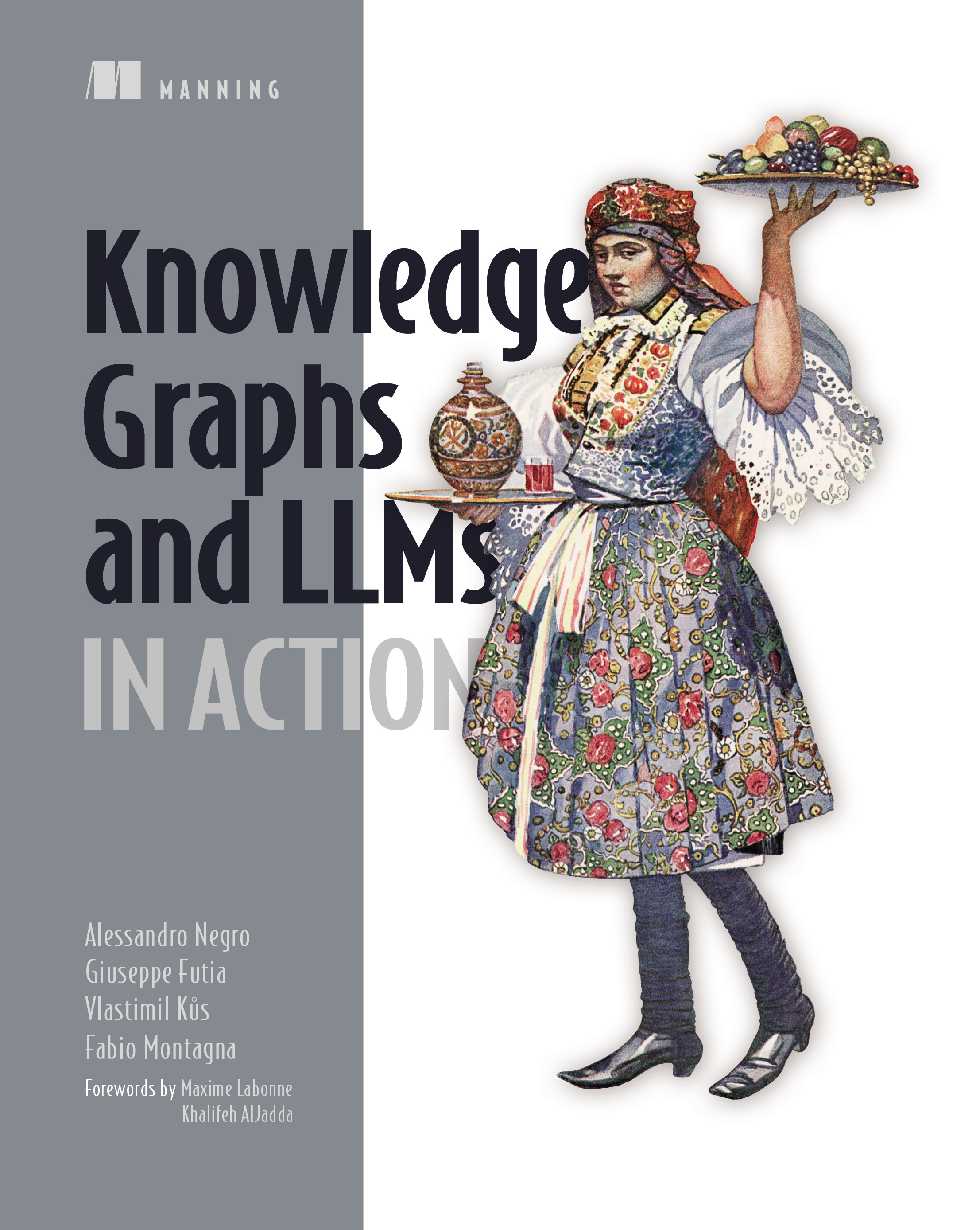 Knowledge Graphs and LLMs in Action Alessandro Negro with