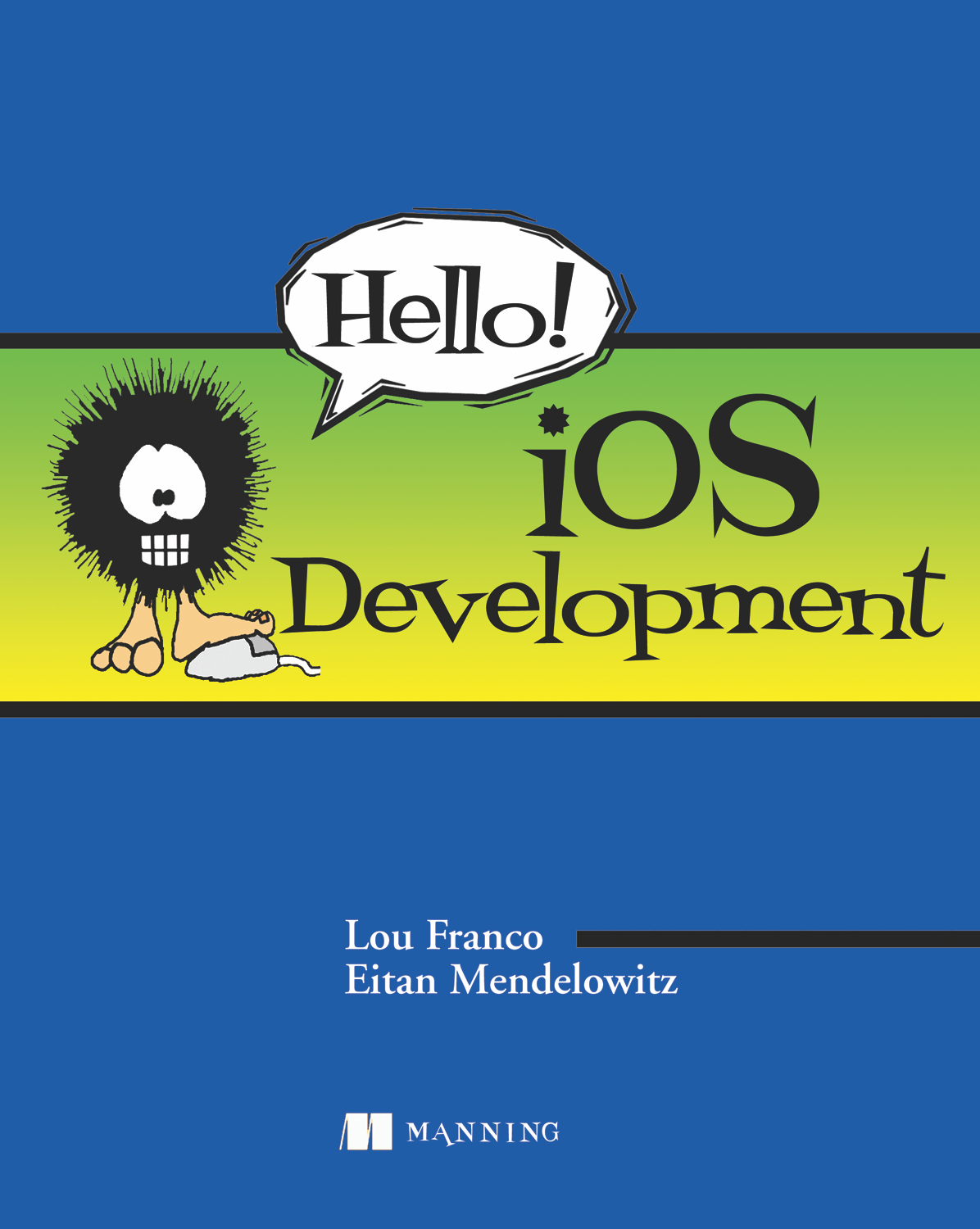 Hello! iOS Development - Lou Franco and Eitan Mendelowitz