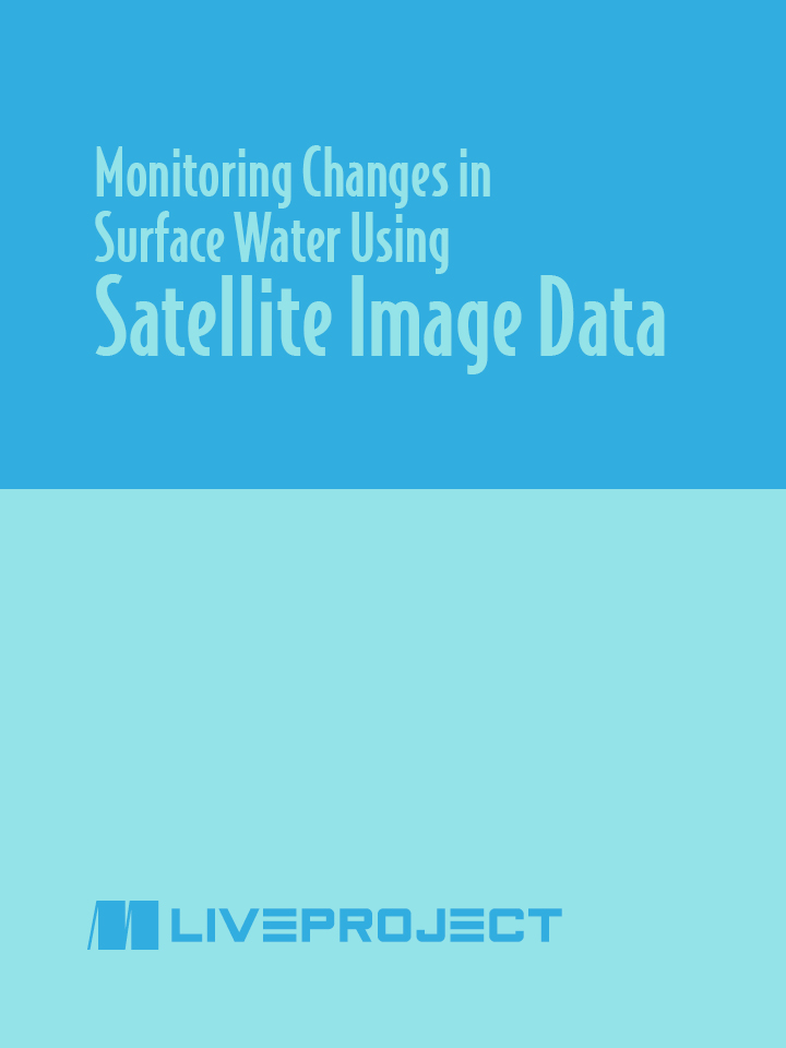 Monitoring Changes in Surface Water Using Satellite Image Data - Daniel ...