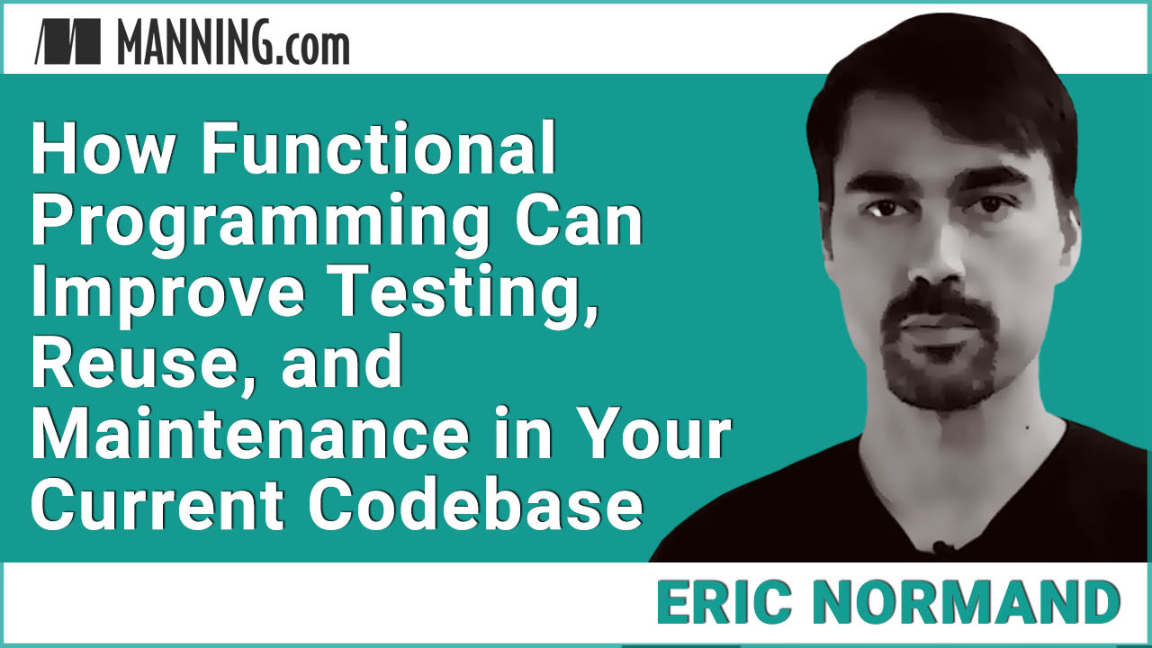 How Functional Programming Can Improve Testing, Reuse, and Maintenance ...